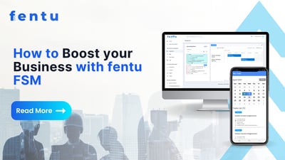 Boost Your Business with fentu FSM